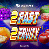2 Fast 2 Fruity